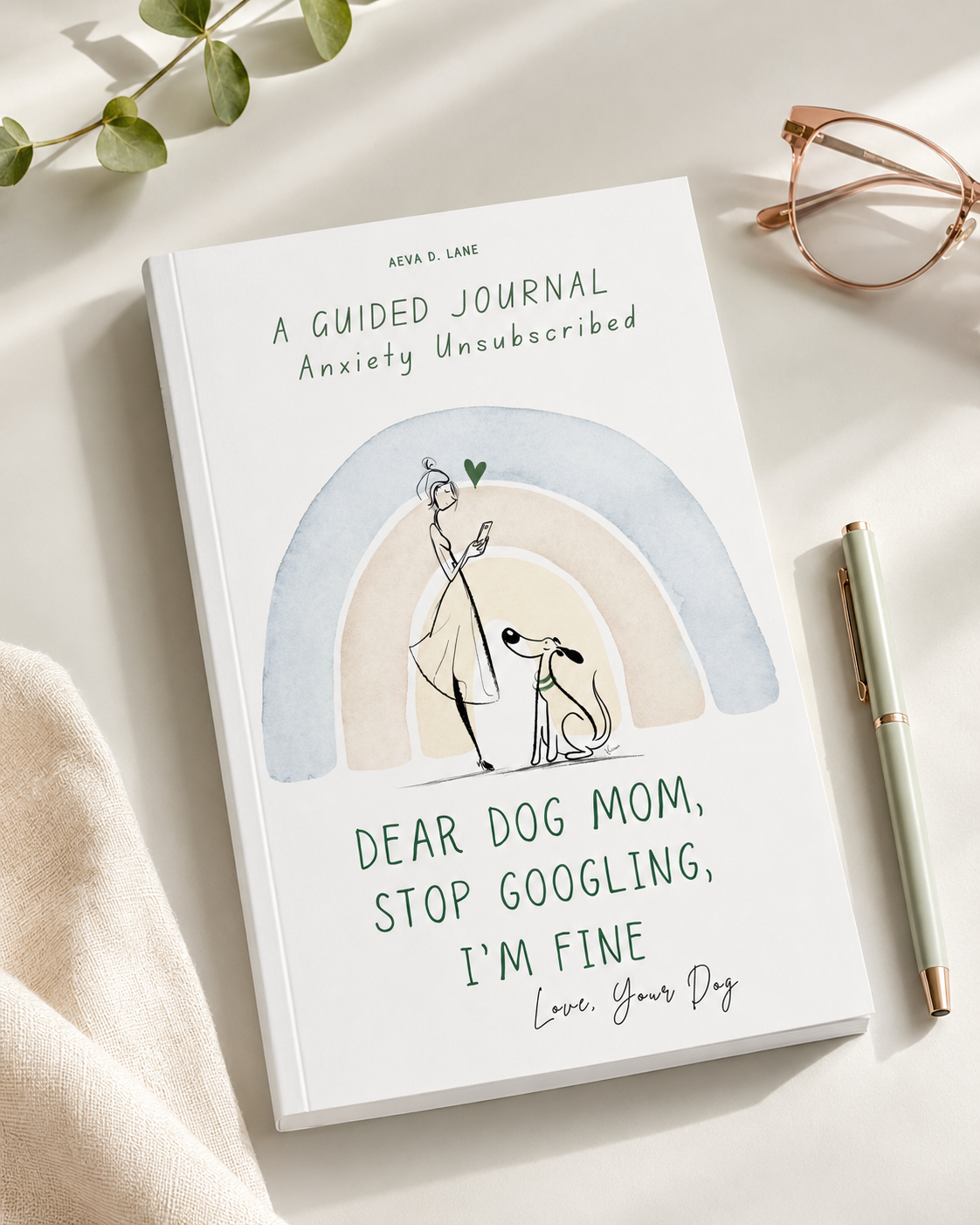 Dear Dog Mom Stop Googling I'm Fine journal flatlay